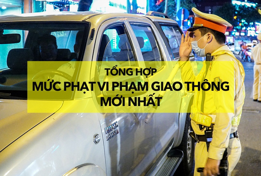 Mức phạt các lỗi vi phạm giao thông thường gặp khi đi ô tô ở Việt Nam